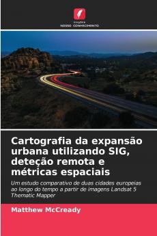 Cartografia da expansão urbana utilizando SIG deteção remota e métricas espaciais