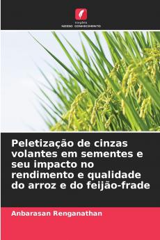 Peletização de cinzas volantes em sementes e seu impacto no rendimento e qualidade do arroz e do feijão-frade