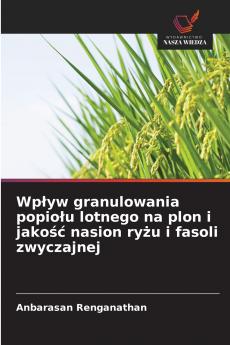Wpływ granulowania popiołu lotnego na plon i jakość nasion ryżu i fasoli zwyczajnej