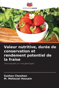Valeur nutritive durée de conservation et rendement potentiel de la fraise