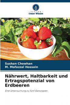 Nährwert Haltbarkeit und Ertragspotenzial von Erdbeeren