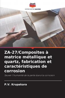 ZA-27/Composites à matrice métallique et quartz fabrication et caractéristiques de corrosion