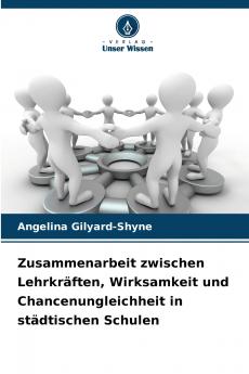 Zusammenarbeit zwischen Lehrkräften Wirksamkeit und Chancenungleichheit in städtischen Schulen