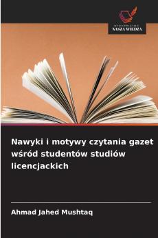 Nawyki i motywy czytania gazet wśród studentów studiów licencjackich