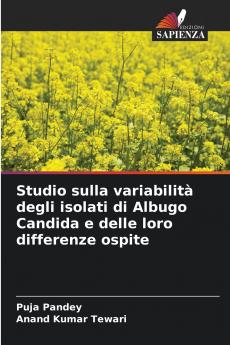 Studio sulla variabilità degli isolati di Albugo Candida e delle loro differenze ospite