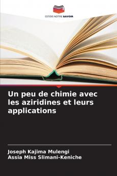Un peu de chimie avec les aziridines et leurs applications