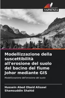 Modellizzazione della suscettibilità all'erosione del suolo del bacino del fiume Johor mediante GIS