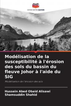 Modélisation de la susceptibilité à l'érosion des sols du bassin du fleuve Johor à l'aide du SIG