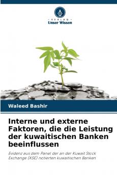 Interne und externe Faktoren die die Leistung der kuwaitischen Banken beeinflussen