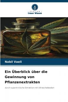 Ein Überblick über die Gewinnung von Pflanzenextrakten