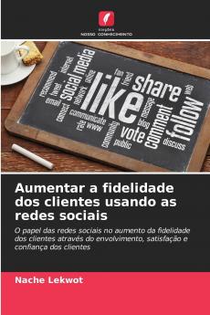 Aumentar a fidelidade dos clientes usando as redes sociais