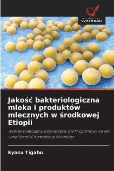 Jakość bakteriologiczna mleka i produktów mlecznych w środkowej Etiopii