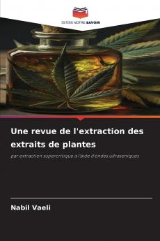 Une revue de l'extraction des extraits de plantes