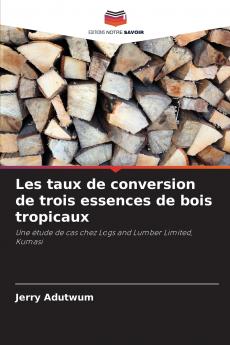 Les taux de conversion de trois essences de bois tropicaux
