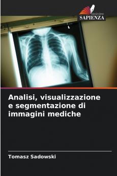 Analisi visualizzazione e segmentazione di immagini mediche