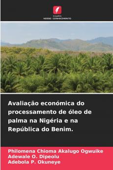 Avaliação económica do processamento de óleo de palma na Nigéria e na República do Benim.
