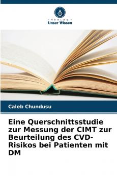 Eine Querschnittsstudie zur Messung der CIMT zur Beurteilung des CVD-Risikos bei Patienten mit DM