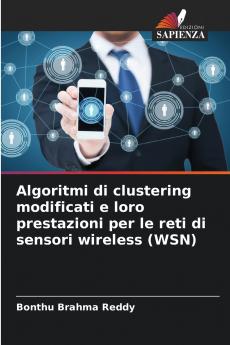 Algoritmi di clustering modificati e loro prestazioni per le reti di sensori wireless (WSN)
