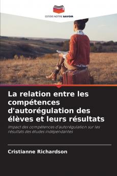 La relation entre les compétences d'autorégulation des élèves et leurs résultats