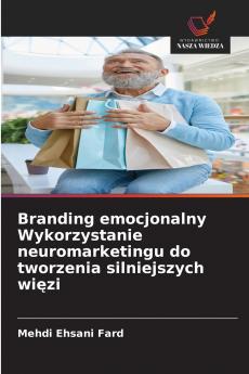 Branding emocjonalny Wykorzystanie neuromarketingu do tworzenia silniejszych więzi