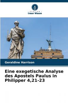 Eine exegetische Analyse des Apostels Paulus in Philipper 421-23