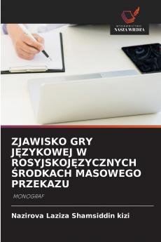 ZJAWISKO GRY JĘZYKOWEJ W ROSYJSKOJĘZYCZNYCH ŚRODKACH MASOWEGO PRZEKAZU