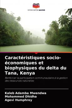 Caractéristiques socio-économiques et biophysiques du delta du Tana Kenya