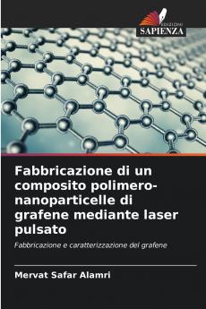Fabbricazione di un composito polimero-nanoparticelle di grafene mediante laser pulsato
