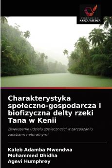 Charakterystyka społeczno-gospodarcza i biofizyczna delty rzeki Tana w Kenii