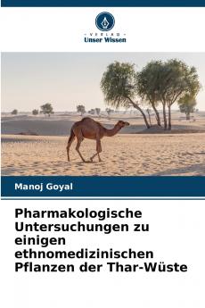 Pharmakologische Untersuchungen zu einigen ethnomedizinischen Pflanzen der Thar-Wüste