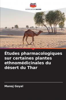 Études pharmacologiques sur certaines plantes ethnomédicinales du désert du Thar