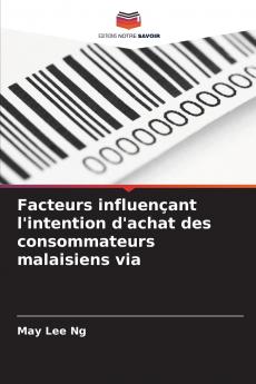 Facteurs influençant l'intention d'achat des consommateurs malaisiens via