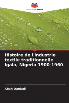 Histoire de l'industrie textile traditionnelle Igala Nigeria 1900-1960