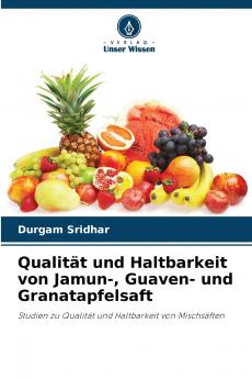 Qualität und Haltbarkeit von Jamun- Guaven- und Granatapfelsaft