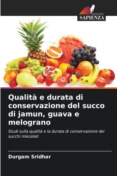 Qualità e durata di conservazione del succo di jamun guava e melograno