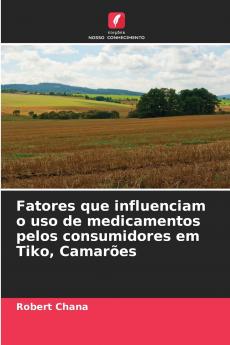 Fatores que influenciam o uso de medicamentos pelos consumidores em Tiko Camarões
