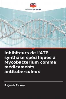 Inhibiteurs de l'ATP synthase spécifiques à Mycobacterium comme médicaments antituberculeux