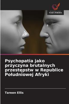 Psychopatia jako przyczyna brutalnych przestępstw w Republice Południowej Afryki