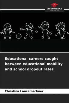 Educational careers caught between educational mobility and school dropout rates