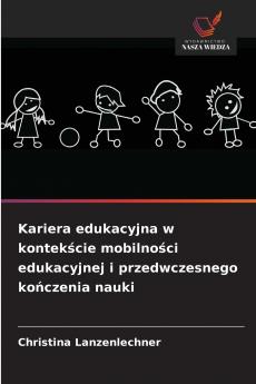 Kariera edukacyjna w kontekście mobilności edukacyjnej i przedwczesnego kończenia nauki