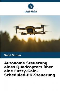 Autonome Steuerung eines Quadcopters über eine Fuzzy-Gain-Scheduled-PD-Steuerung
