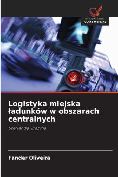Logistyka miejska ładunków w obszarach centralnych