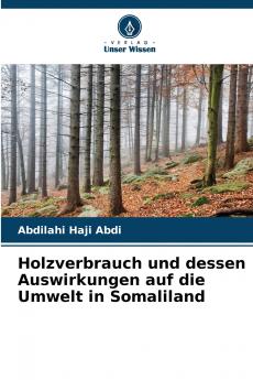 Holzverbrauch und dessen Auswirkungen auf die Umwelt in Somaliland