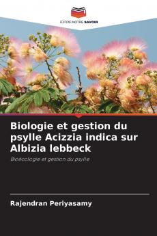 Biologie et gestion du psylle Acizzia indica sur Albizia lebbeck