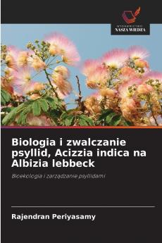 Biologia i zwalczanie psyllid Acizzia indica na Albizia lebbeck