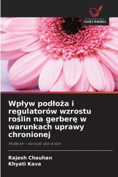 Wpływ podłoża i regulatorów wzrostu roślin na gerberę w warunkach uprawy chronionej