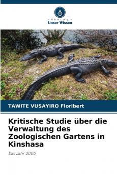 Kritische Studie über die Verwaltung des Zoologischen Gartens in Kinshasa