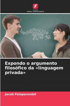 Expondo o argumento filosófico da linguagem privada