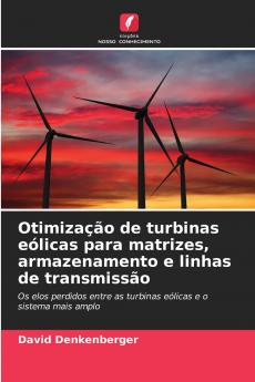 Otimização de turbinas eólicas para matrizes armazenamento e linhas de transmissão