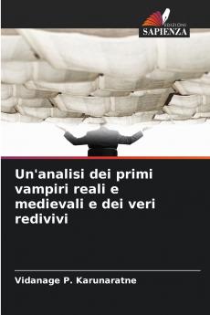 Un'analisi dei primi vampiri reali e medievali e dei veri redivivi